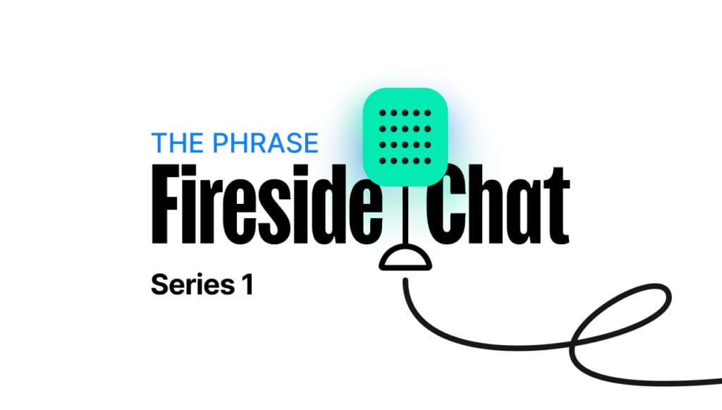 The Phrase Fireside Chat Explore Our Quarterly Video Series