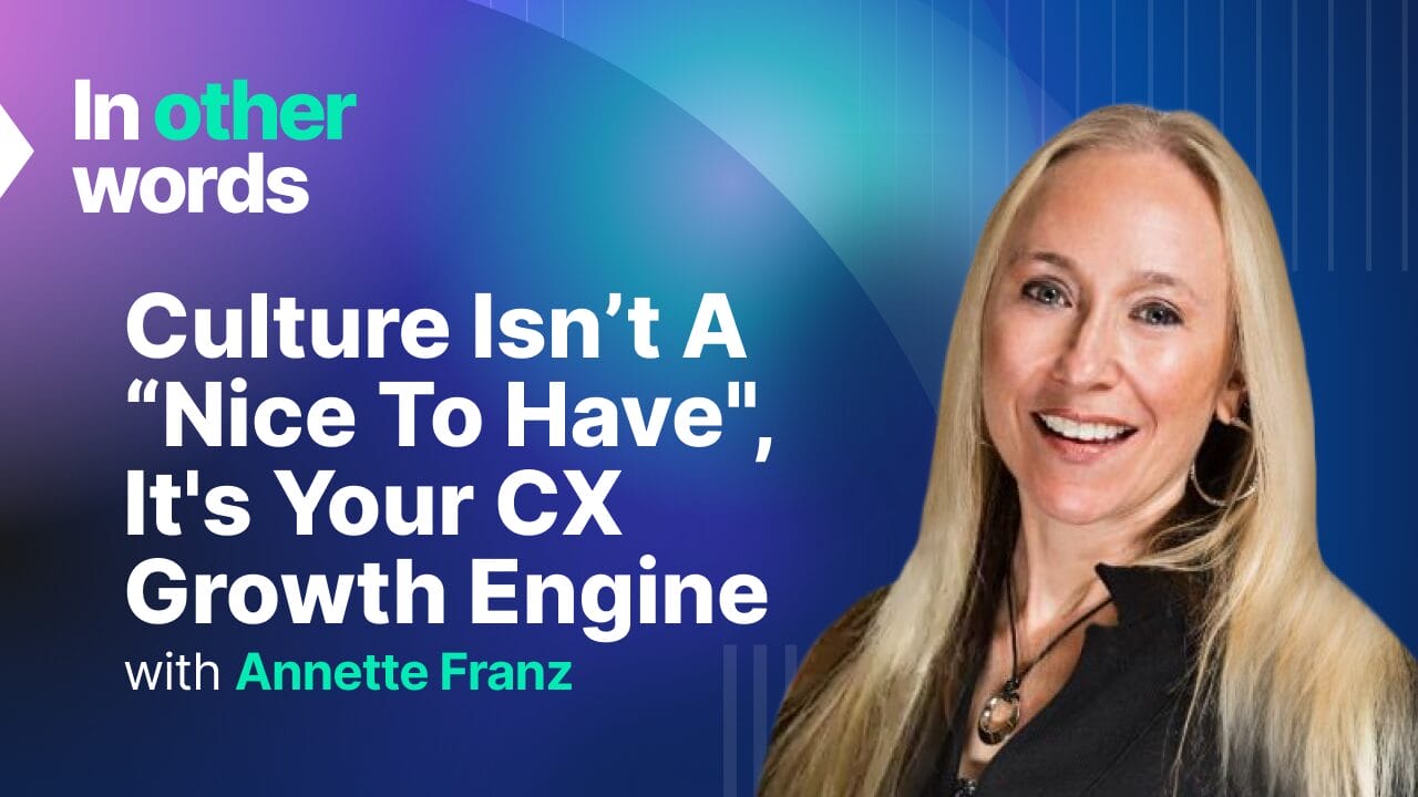 Annette Franz smiling, alongside text that reads “Culture isn’t a ‘nice to have,’ it’s your CX growth engine” from the In other words podcast by Phrase.