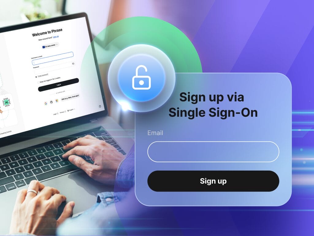 Composite graphic showing hands typing on a laptop with a Phrase login screen and a large padlock icon, alongside a ‘Sign up via Single Sign-On’ form, representing secure access and protection of sensitive content.